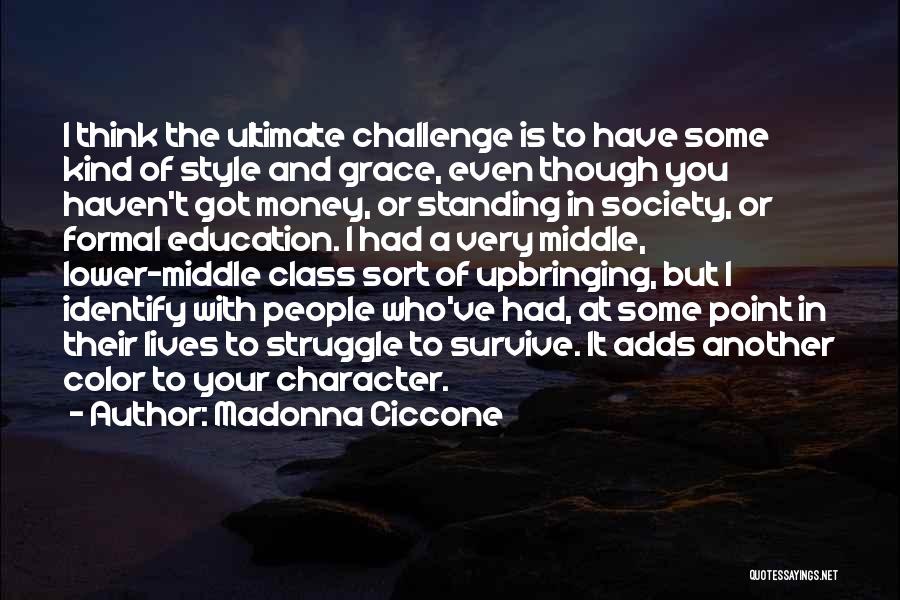 Character And Education Quotes By Madonna Ciccone