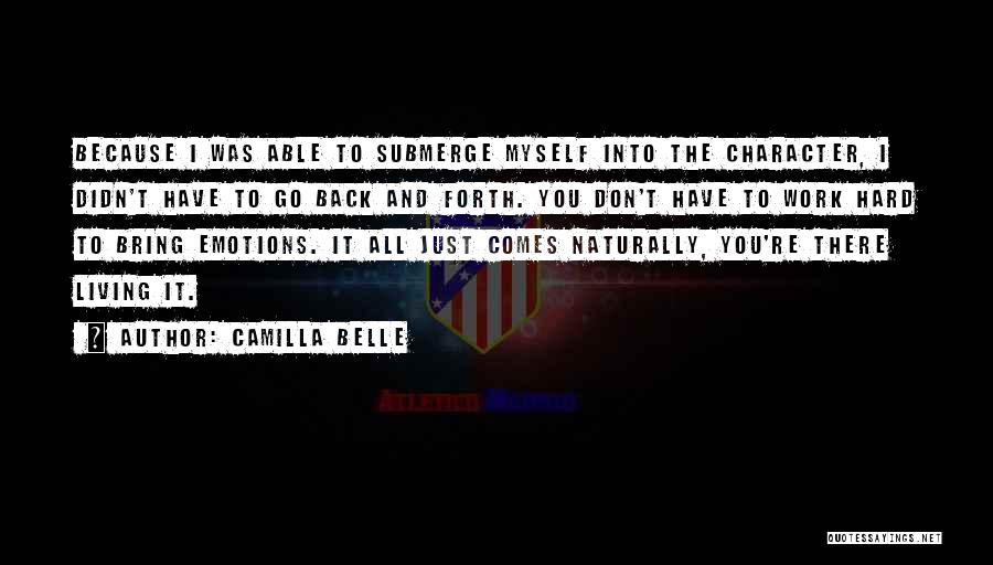 Character And Hard Work Quotes By Camilla Belle