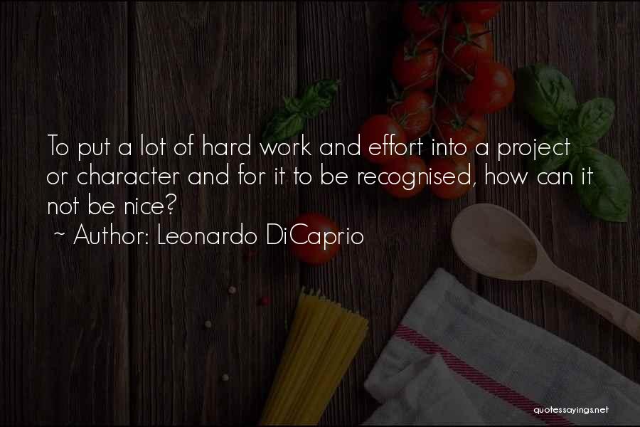 Character And Hard Work Quotes By Leonardo DiCaprio