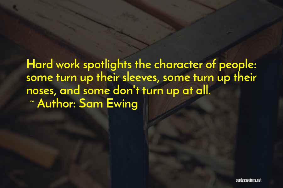 Character And Hard Work Quotes By Sam Ewing