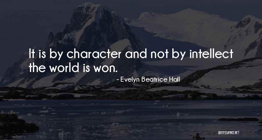 Character And Intellect Quotes By Evelyn Beatrice Hall