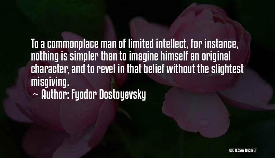 Character And Intellect Quotes By Fyodor Dostoyevsky