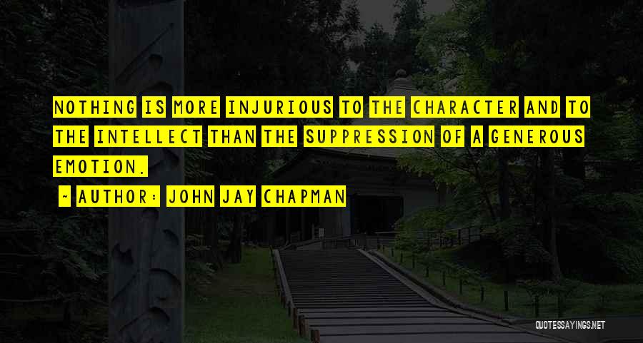 Character And Intellect Quotes By John Jay Chapman