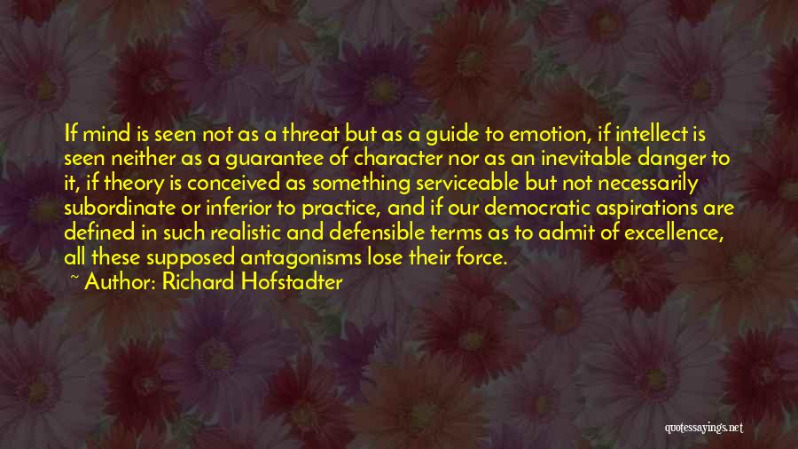 Character And Intellect Quotes By Richard Hofstadter