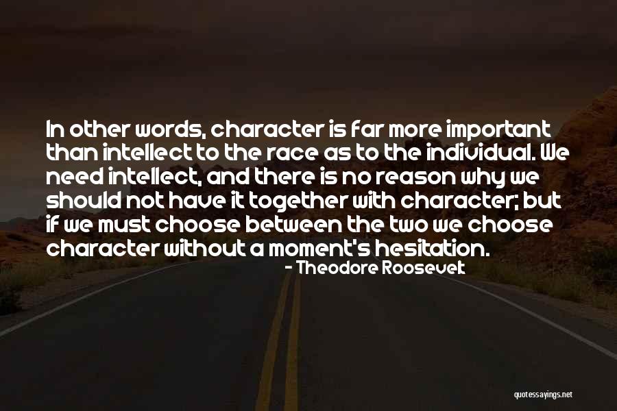 Character And Intellect Quotes By Theodore Roosevelt Character And Intellect Quotes By Theodore Roosevelt