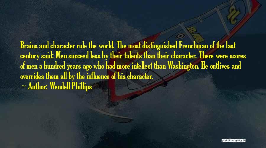 Character And Intellect Quotes By Wendell Phillips