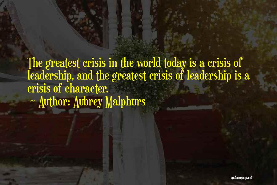 Character And Leadership Quotes By Aubrey Malphurs