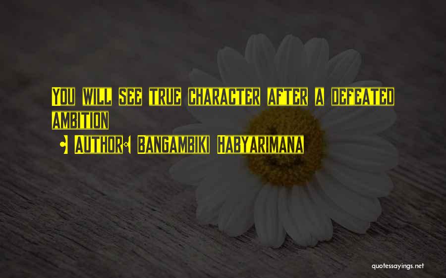 Character And Leadership Quotes By Bangambiki Habyarimana