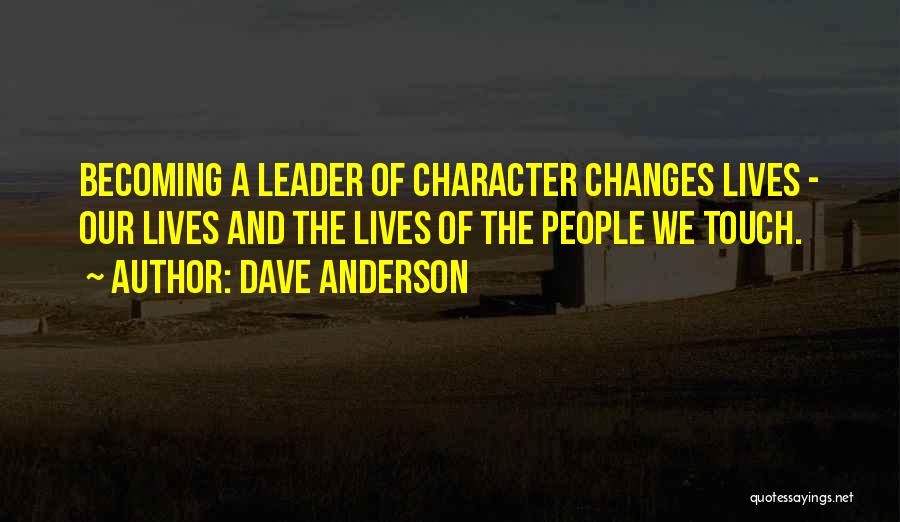Character And Leadership Quotes By Dave Anderson