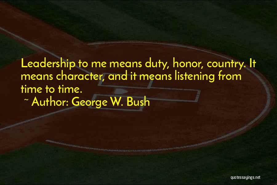 Character And Leadership Quotes By George W. Bush