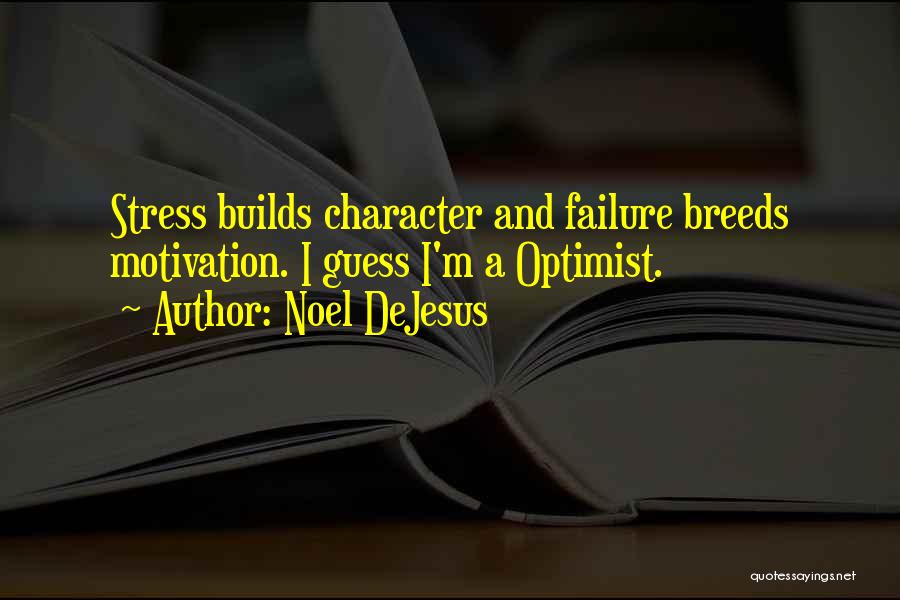 Character And Leadership Quotes By Noel DeJesus