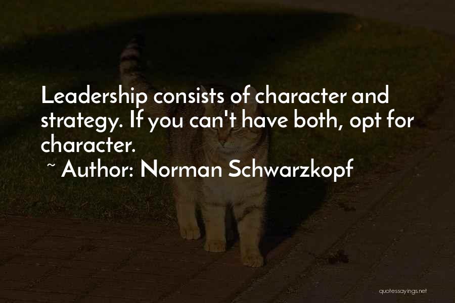 Character And Leadership Quotes By Norman Schwarzkopf