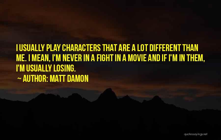 Character And Losing Quotes By Matt Damon