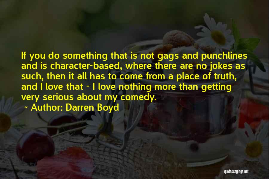 Character And Love Quotes By Darren Boyd