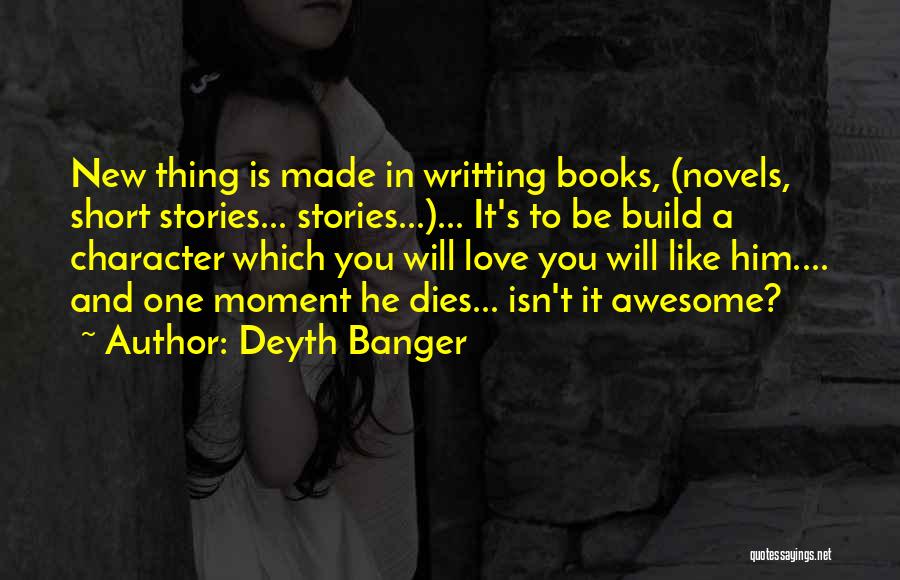 Character And Love Quotes By Deyth Banger