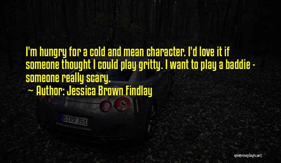 Character And Love Quotes By Jessica Brown Findlay