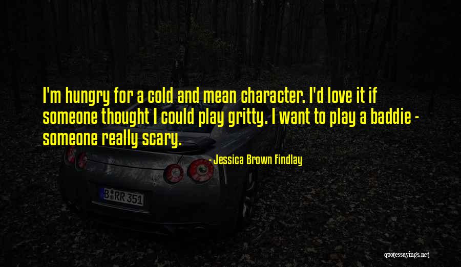 Character And Love Quotes By Jessica Brown Findlay Character And Love Quotes By Jessica Brown Findlay