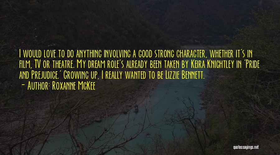 Character And Love Quotes By Roxanne McKee