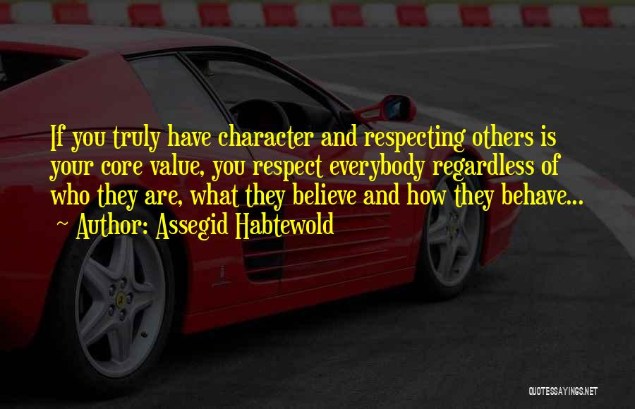 Character And Respect Quotes By Assegid Habtewold