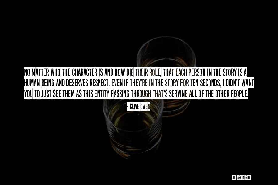 Character And Respect Quotes By Clive Owen Character And Respect Quotes By Clive Owen