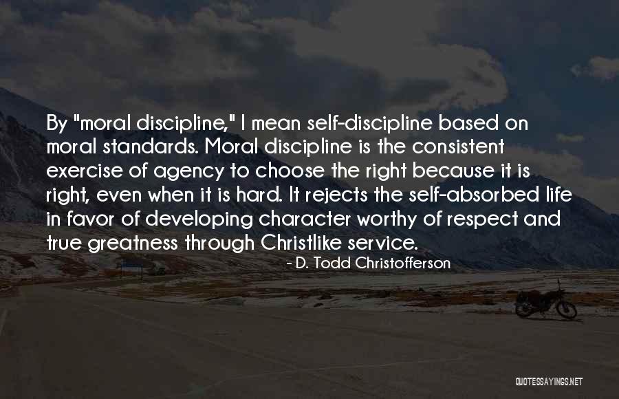 Character And Respect Quotes By D. Todd Christofferson Character And Respect Quotes By D. Todd Christofferson
