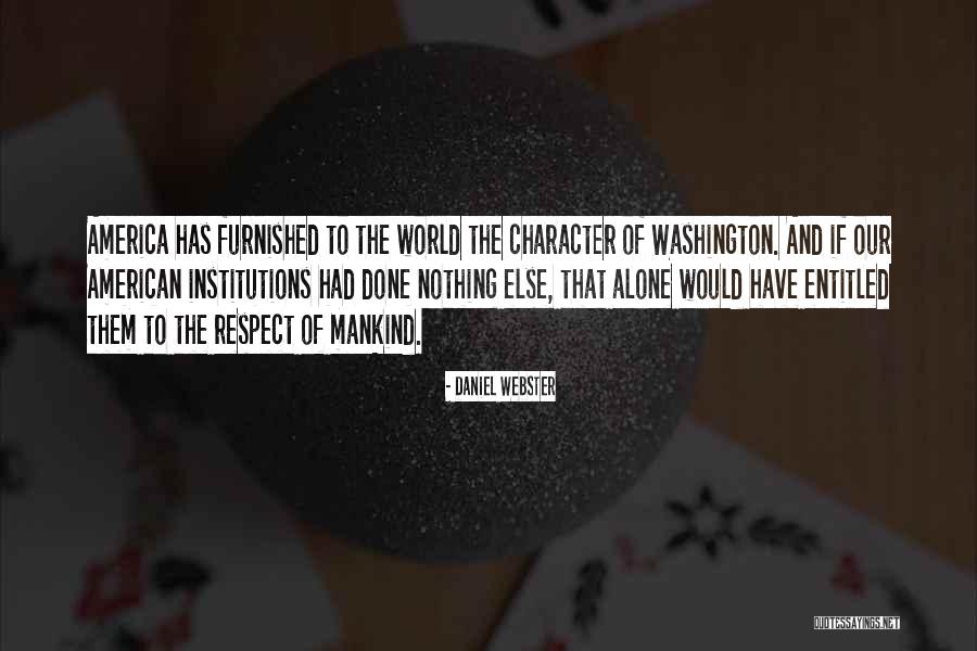 Character And Respect Quotes By Daniel Webster Character And Respect Quotes By Daniel Webster