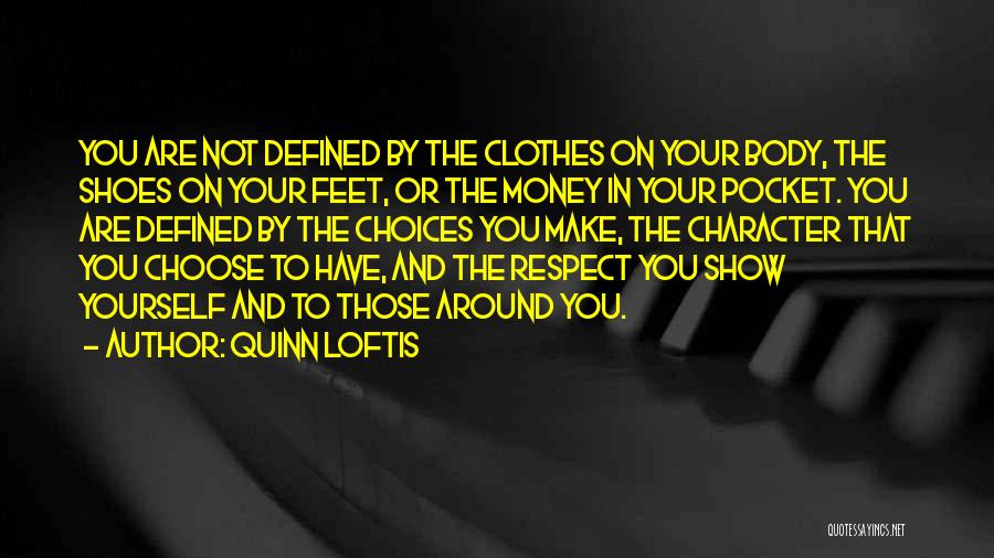 Character And Respect Quotes By Quinn Loftis