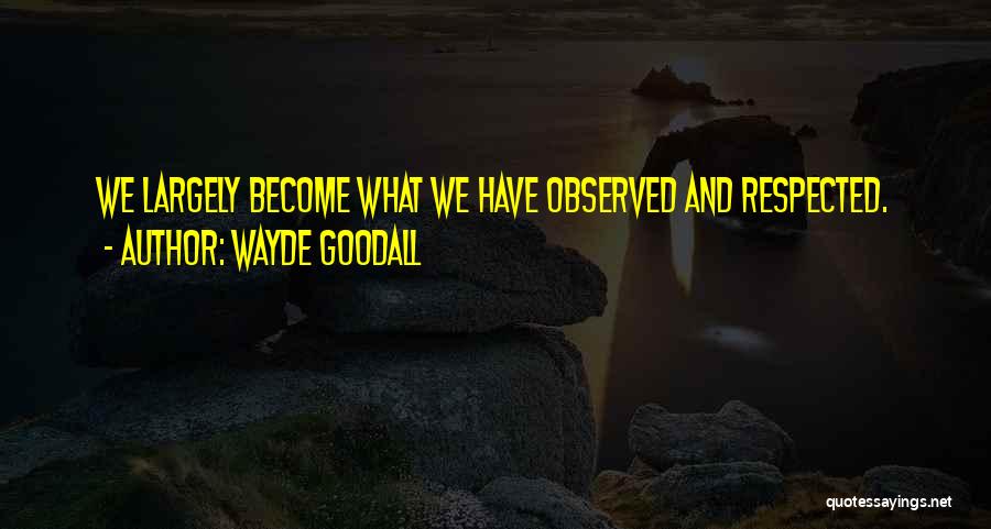 Character And Respect Quotes By Wayde Goodall