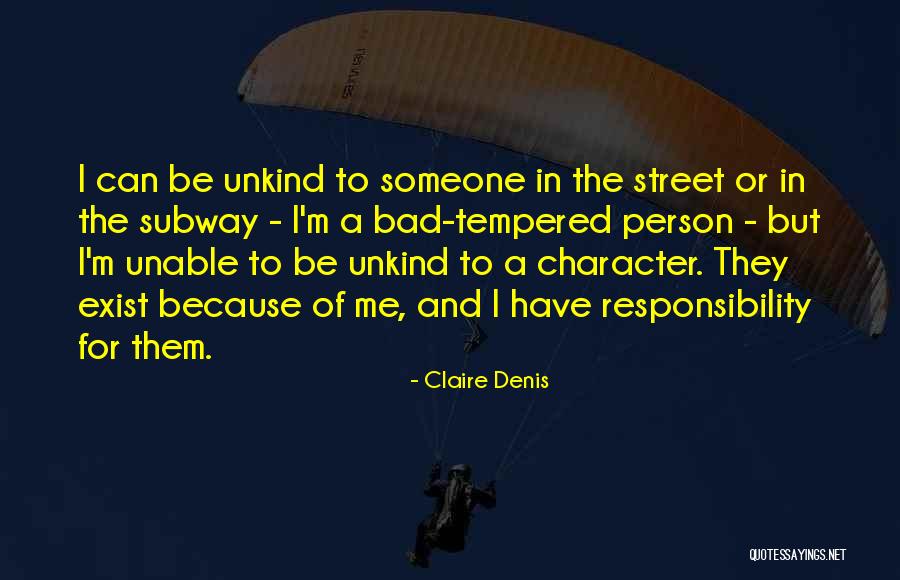 Character And Responsibility Quotes By Claire Denis Character And Responsibility Quotes By Claire Denis