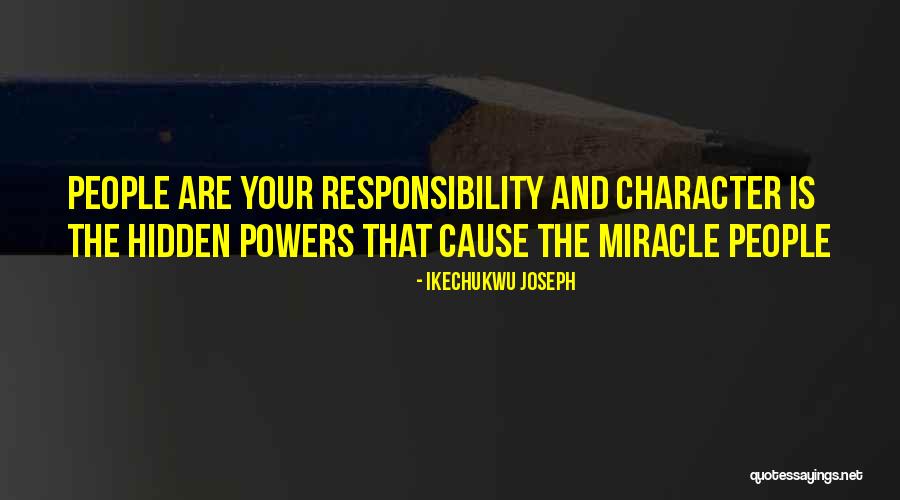 Character And Responsibility Quotes By Ikechukwu Joseph Character And Responsibility Quotes By Ikechukwu Joseph