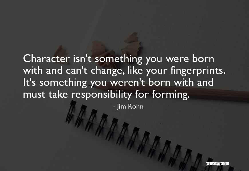 Character And Responsibility Quotes By Jim Rohn Character And Responsibility Quotes By Jim Rohn
