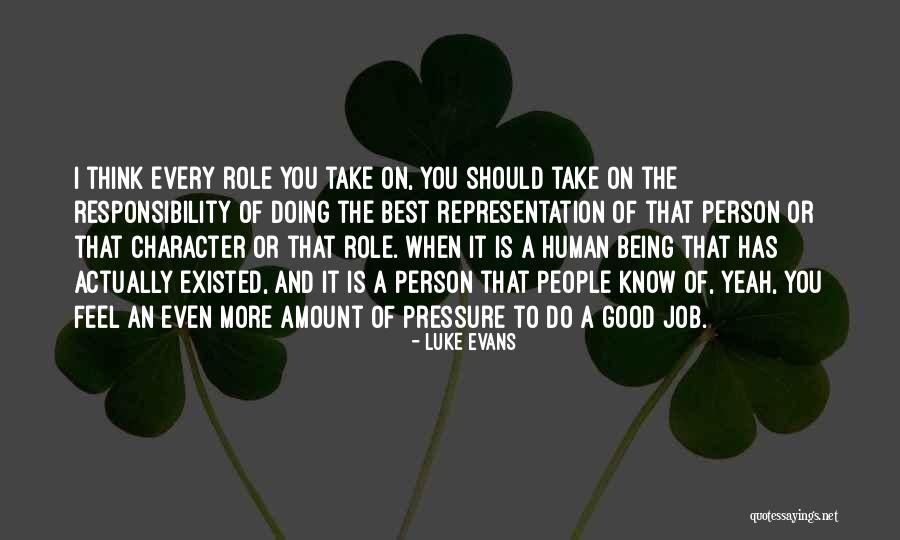 Character And Responsibility Quotes By Luke Evans Character And Responsibility Quotes By Luke Evans