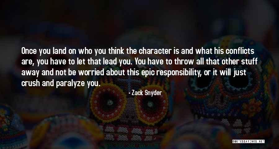 Character And Responsibility Quotes By Zack Snyder Character And Responsibility Quotes By Zack Snyder