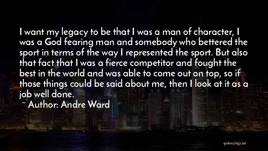 Character And Sports Quotes By Andre Ward