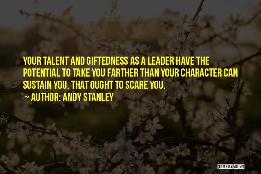 Character And Talent Quotes By Andy Stanley