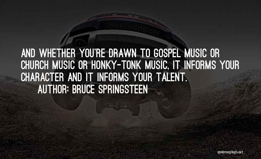 Character And Talent Quotes By Bruce Springsteen