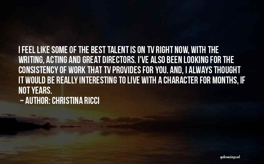Character And Talent Quotes By Christina Ricci