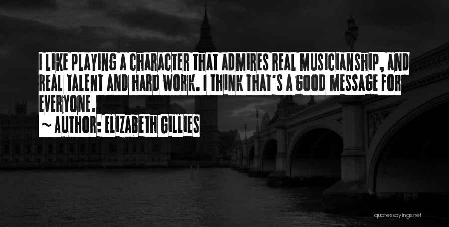 Character And Talent Quotes By Elizabeth Gillies