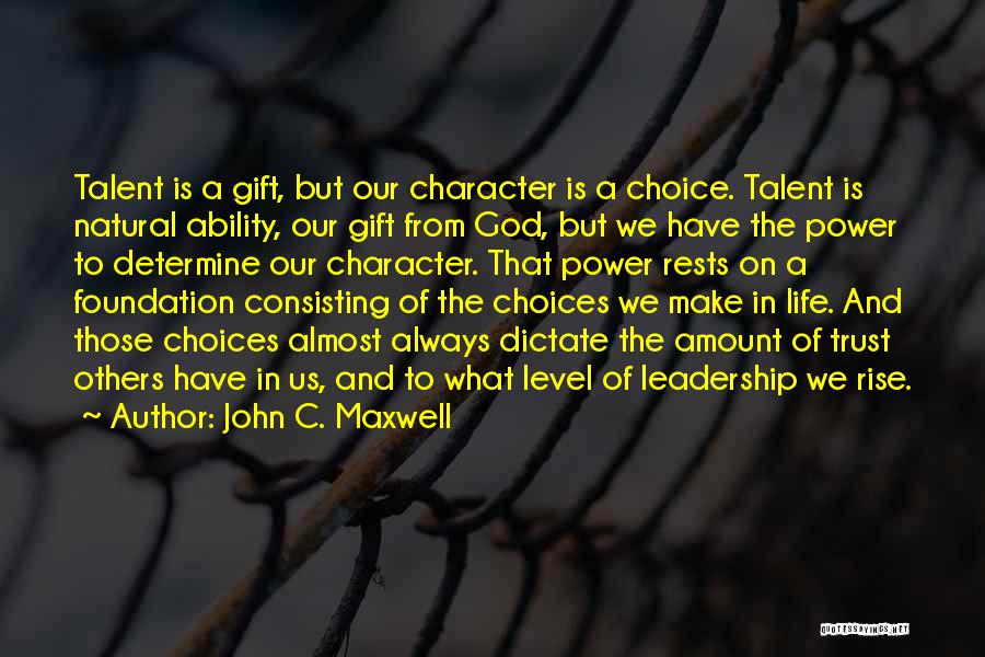 Character And Talent Quotes By John C. Maxwell