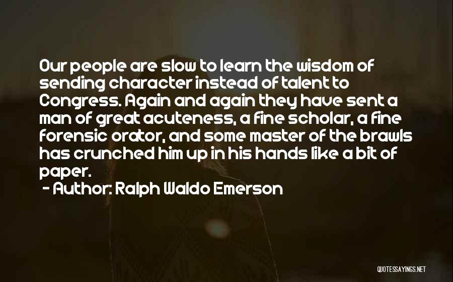 Character And Talent Quotes By Ralph Waldo Emerson