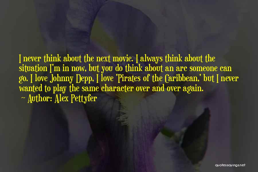 Character Arc Quotes By Alex Pettyfer