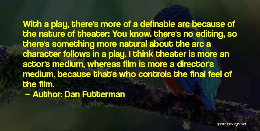 Character Arc Quotes By Dan Futterman