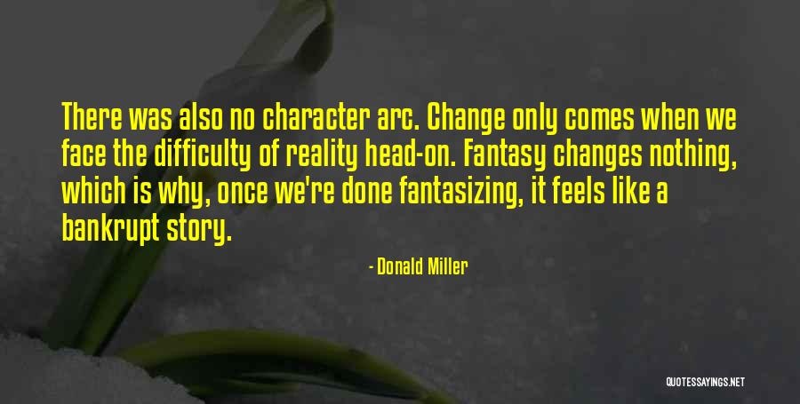 Character Arc Quotes By Donald Miller Character Arc Quotes By Donald Miller