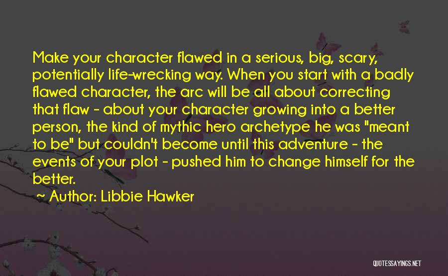 Character Arc Quotes By Libbie Hawker