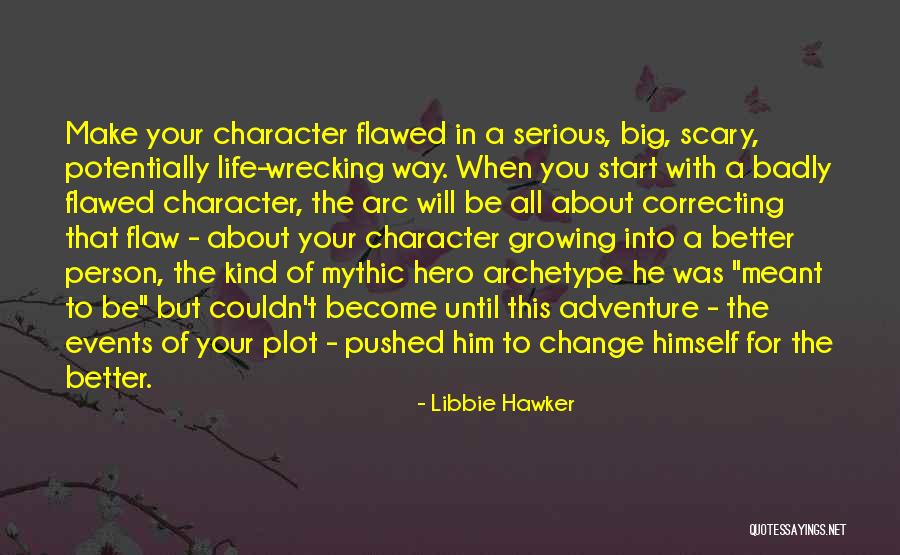 Character Arc Quotes By Libbie Hawker