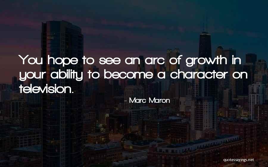 Character Arc Quotes By Marc Maron