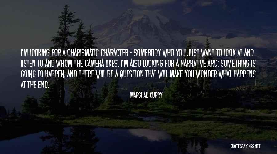 Character Arc Quotes By Marshall Curry