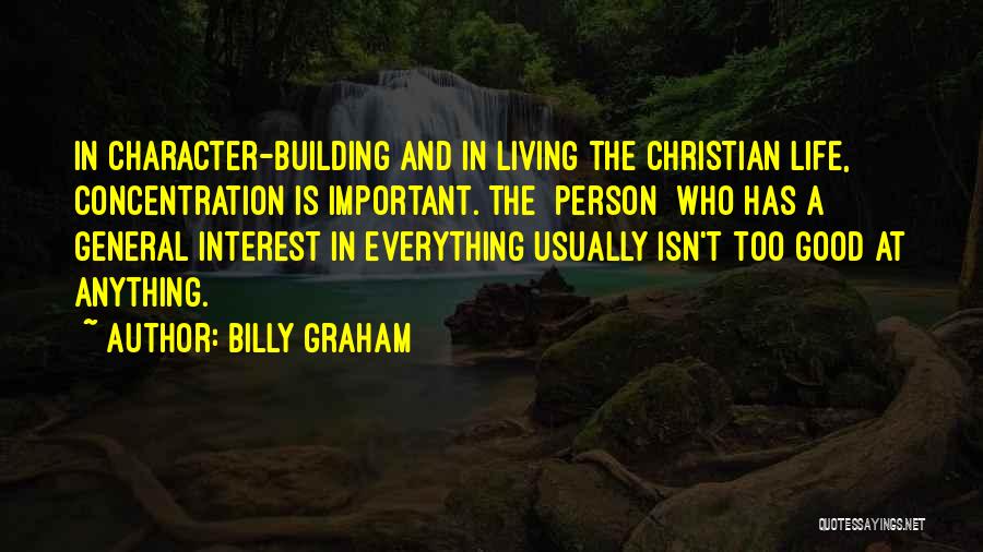 Character Building Quotes By Billy Graham