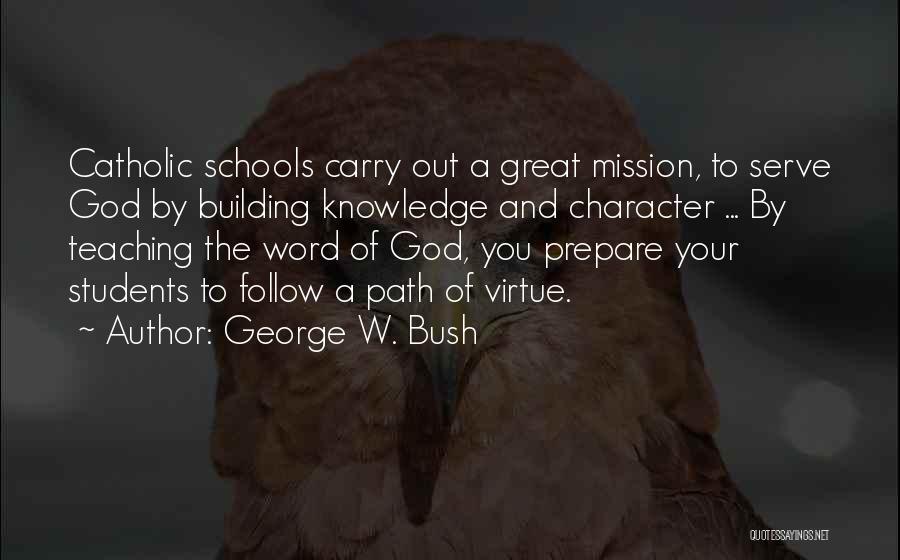 Character Building Quotes By George W. Bush