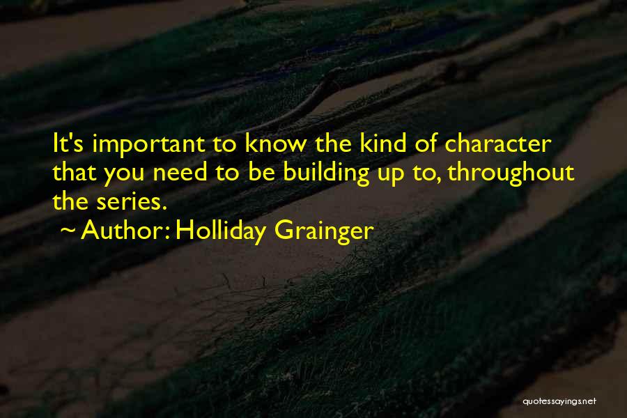 Character Building Quotes By Holliday Grainger